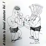 VARIOUS ‎/ A TRIBUTE TO DANIEL JOHNSTON VOL.1